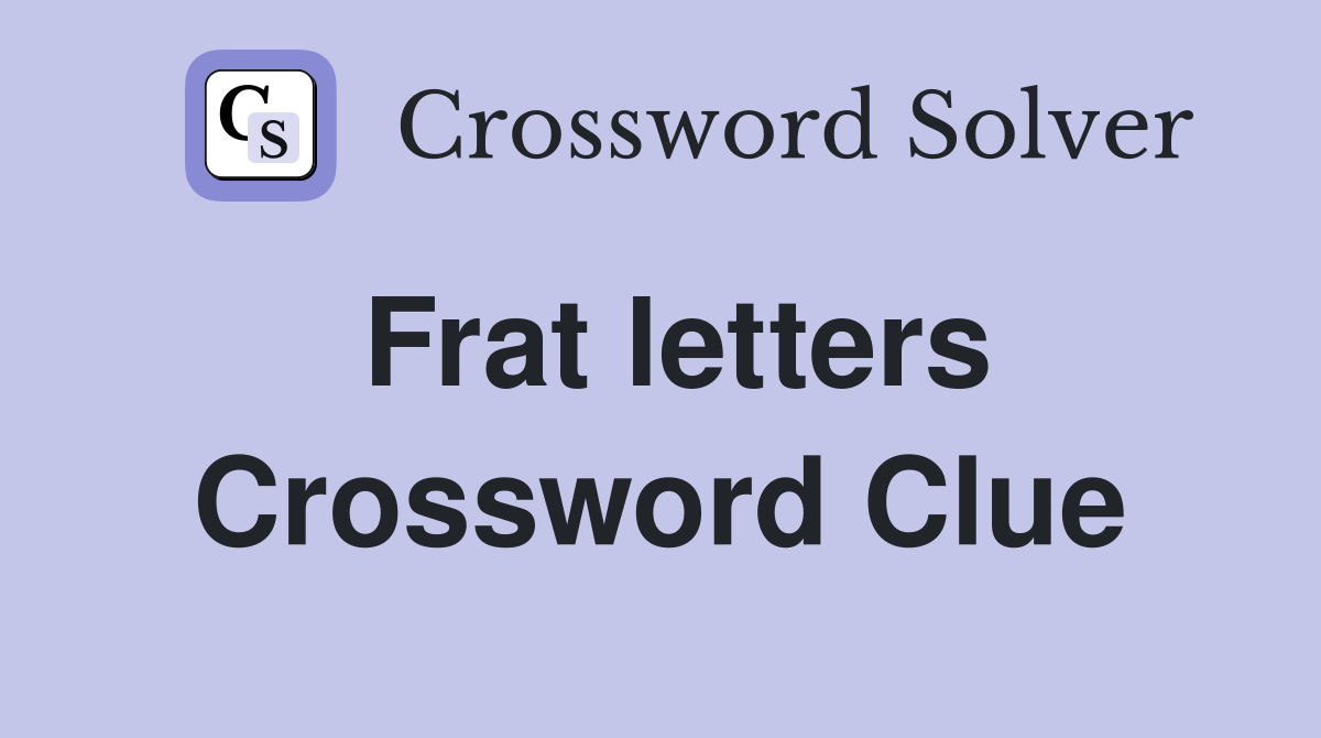 Frat letters Crossword Clue Answers Crossword Solver